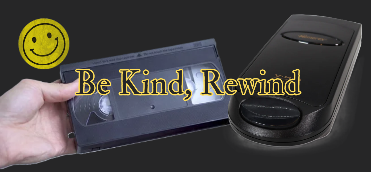 BE KIND, REWIND: 5 REASONS YOU NEED A VHS REWINDER